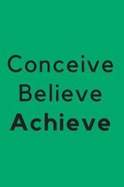 Bucket List Book - Conceive Believe Achieve: Plan Your Own Bucket List with 100 Pages To Fill With YOUR Ideas, goals and adventures