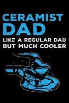 Ceramist Dad Like A Regular Dad But Much Cooler: 6x9 150 Page College-Ruled Notebook for Dads who love pottery and Ceramists.