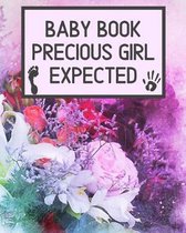 Baby Book Precious Girl Expected: Unique Pregnancy - First Birthday Party Baby Shower Gift Album for Girl and Expecting Parents. Baby Gift Newborn / B