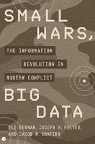 Small Wars, Big Data – The Information Revolution in Modern Conflict