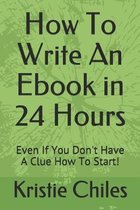 How To Write An Ebook in 24 Hours