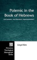 Princeton Theological Monograph- Polemic in the Book of Hebrews