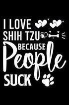 I Love Shih Tzu Because People Suck