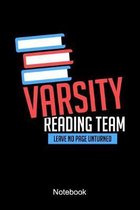 Varsity Reading Team Leave No Page Unturned Notebook: Lined notebook for a bookworm who is reading literature, books in the library