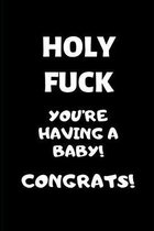 Holy Fuck! You're Having a Baby! Congrats: Congratulations Pregnancy Gifts, Funny Pregnancy Gifts, Funny Offensive Congratulations Gifts, Pregnancy Gi