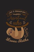 Just A Administrative Assistant Who Loves Sloths: Just A Administrative Assistant Who Loves Sloths Gift 6x9 Journal Gift Notebook with 130 Lined Pages