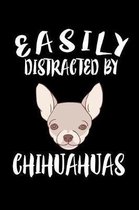 Easily Distracted By Chihuahuas: Animal Nature Collection
