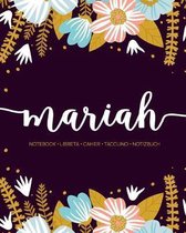 Mariah: Notebook - Libreta - Cahier - Taccuino - Notizbuch: 110 pages paginas seiten pagine: Modern Florals First Name Noteboo