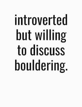 Introverted But Willing To Discuss Bouldering