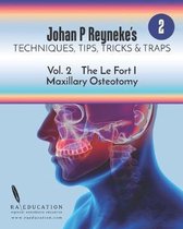 Johan P. Reyneke's Techniques, Tips, Tricks & Traps Vol 2: : The Le Fort I Maxillary Osteotomy