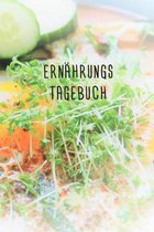 Ern�hrungstagebuch: Ern�hrungstagebuch zum t�glichen Erfassen des Ern�hrung - bei Unvertr�glichkeiten und Allergien - Format 6 x 9 Zoll -