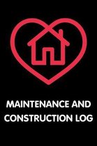 Maintenance and Construction Log: Owner Maintenance Tracker and Record Book