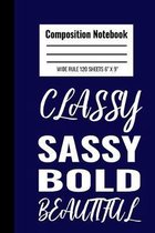 Classy Sassy Bold Beautiful Composition Notebook: The composition notebook for an educated black queen who wants to plan all aspects of her school or