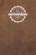 Gepruft und 100 % sicher beste Orthopadin der Welt
