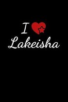 I love Lakeisha: Notebook / Journal / Diary - 6 x 9 inches (15,24 x 22,86 cm), 150 pages. For everyone who's in love with Lakeisha.