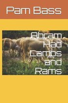 Abram Had Lambs and Rams