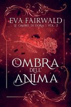 L'ombra dell'anima: romanzo conclusivo della serie Le ombre di Dora