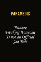 Paramedic Because Freaking Awesome Is Not An Official Job Title: Career journal, notebook and writing journal for encouraging men, women and kids. A f