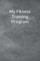 My Fitness Training Program: Detailed chart for logging your daily fitness training; soft cover, 125 pages of 6 x 9 inch paper. Check out the ''Look