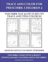 Kindergarten Coloring Workbook (Trace and Color for preschool children 2)