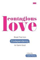 Contagious Love: Break Free from Codependency for Damn Good