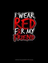 I Wear Red For My Friend