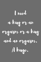 I Need a Hug or an Orgasm or a Hug and an Orgasm