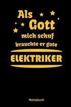 Als Gott mich schuf, brauchte er gute Elektriker: Punktraster Notizbuch / Tagebuch - 15,24 x 22,86 cm (ca. DIN A5) - 120 Seiten