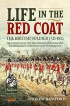 Life in the Red Coat: the British Soldier 1721-1815