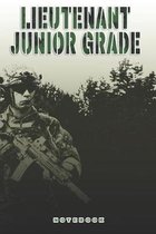 Lieutenant Junior Grade Notebook: This Notebook is specially for a Lieutenant Junior Grade. 120 pages with dot lines. Unique Notebook for all Soldiers