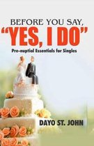 Before You Say, ''Yes I Do'': Prenuptial Essentials for Singles