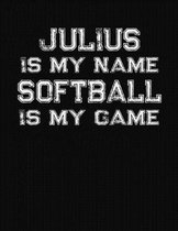 Julius Is My Name Softball Is My Game