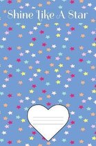 Shine Like A Star: Blank Lined Journal For Kids Notebook For Girls