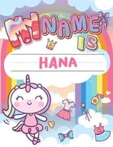 My Name is Hana: Personalized Primary Tracing Book / Learning How to Write Their Name / Practice Paper Designed for Kids in Preschool a