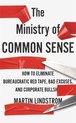 The Ministry of Common Sense How to Eliminate Bureaucratic Red Tape, Bad Excuses, and Corporate Bullshit