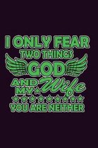 I Only Fear Two Things God And My Wife You Are Neither: With a matte, full-color soft cover, this Bucket List Journal is the ideal size 6x9 inch, 90 p