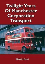 Twilight Years of Manchester Corporation Transport