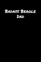 Badass Beagle Dad: A soft cover blank lined journal to jot down ideas, memories, goals, and anything else that comes to mind.