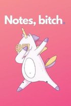 Notes, bitch.: 6x9 notebook 200 pages