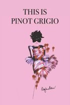 This Is Pinot Grigio: Stylishly illustrated little notebook for every wine lover.