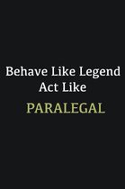 Behave like Legend Act Like Paralegal: Writing careers journals and notebook. A way towards enhancement