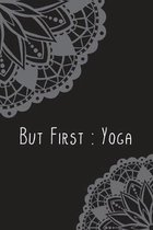 But First: Yoga: Yoga Notebook - great gift for yoga lovers. Stylish journal cover with 120 blank, lined pages.