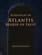 Screenplay of Atlantis Bearer Of Fruit