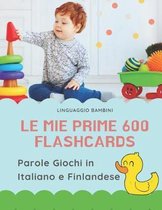 Le mie Prime 600 Flashcards Parole Giochi in Italiano e Finlandese: Dizionario illustrato bilingue carte montessori per espandere il vocabolario di ba