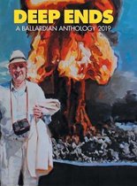 Deep Ends 2019 a Ballardian Anthology