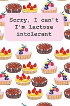 Sorry I Can't I'm Lactose Intolerant: Notebook Diary or Logbook for Recording Foods that Trigger Digestive Allergies and Sensitivities