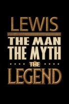 Lewis The Man The Myth The Legend: Lewis Journal 6x9 Notebook Personalized Gift For Male Called Lewis The Man The Myth The Legend