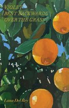 Boek kaft met de titel 'Violet Bent Backwards Over the Grass' en 'Lana Del Rey', met een schilderij van sinaasappels aan een boom.