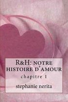 R&h: notre histoire d'amour: chapitre 1