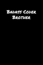 Badass Coder Brother: A soft cover blank lined journal to jot down ideas, memories, goals, and anything else that comes to mind.